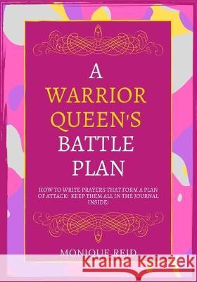 A Warrior Queen's Battle Plan Monique Reid 9781097883028 Independently Published