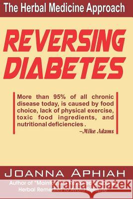 Reversing Diabetes: The Herbal Medicine Approach Joanna Aphiah 9781097892747 Independently Published