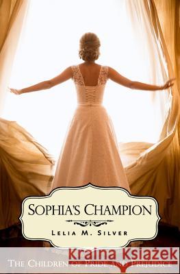 Sophia's Champion Lelia M. Silver 9781097896318 Independently Published