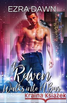 A Raven Walks Into A Bar: A Practical Ghosters Spin-Off Ezra Dawn 9781097903252 Independently Published