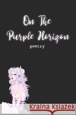 On The Purple Horizon: Poetry Katie L. Morris 9781097907120