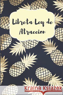 Libreta Ley de Atraccion: Libreta de Manifestacion para Aplicar la tecnica del 55 x 5 para Acelerar la Ley de Atraccion Positiva Manifestar Dese Casa Manifestacio 9781097908547