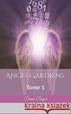 Anges Gardiens: Leurs messages Diane Boyer 9781097914340 Independently Published