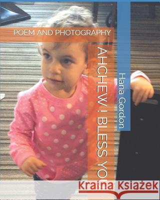 Ahchew ! Bless You !: Playground Manners Hana Gordon Hana Gordon 9781097919154 Independently Published
