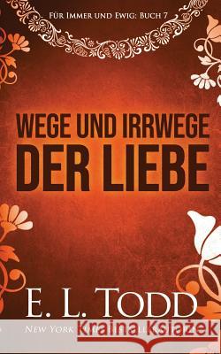 Wege und Irrwege der Liebe E. L. Todd 9781097921584 Independently Published