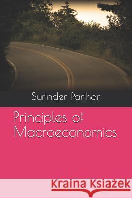 Principles of Macroeconomics Surinder Singh Parihar 9781097921980