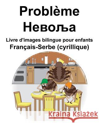 Français-Serbe (cyrillique) Problème/Невоља Livre d'images bilingue pour enfants Carlson, Richard 9781097922291