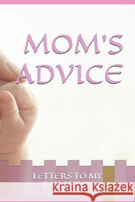 Mom's Advice: Letters to My Daughter Erica L. Taylor 9781097961429