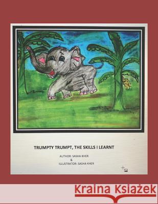 Trumpty Trumpt, The Skills I Learnt Sasha Kher Harpal Sodhi Sasha Kher 9781097964116