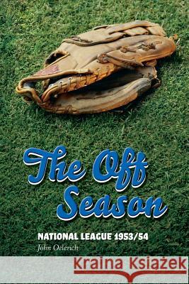 The Off Season: National League 1953/54 John Oelerich 9781097965885