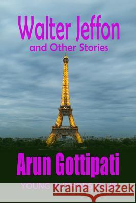 Walter Jeffon and Other stories Dan Alatorre Arun Gottipati 9781097985043 Independently Published
