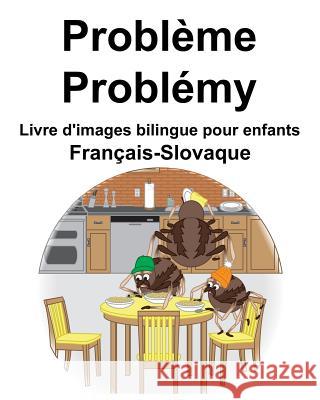 Français-Slovaque Problème/Problémy Livre d'images bilingue pour enfants Carlson, Richard 9781097991891