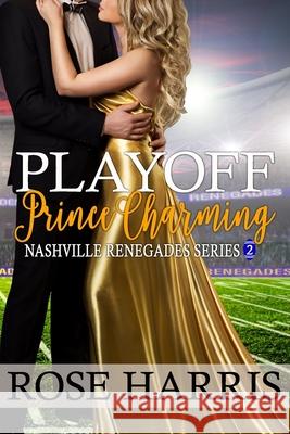 Playoff Prince Charming: Nashville Renegades Series 2 Gilly Wright Rose Harris 9781097993413