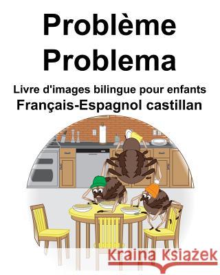Français-Espagnol castillan Problème/Problema Livre d'images bilingue pour enfants Carlson, Richard 9781097996315 Independently Published