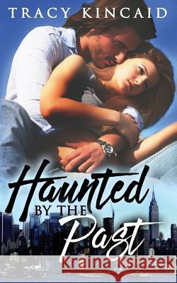 Haunted By the Past Tracy Kincaid 9781097998722