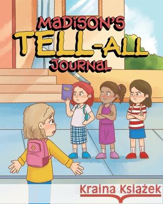 Madison's TELL-ALL Journal Christy Mollet 9781098000691 Christian Faith Publishing, Inc