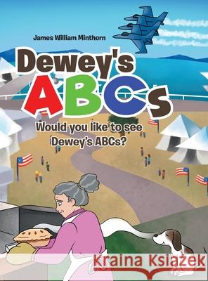 Dewey's ABCs: Would you like to see Dewey's ABCs? James William Minthorn 9781098002077 Christian Faith