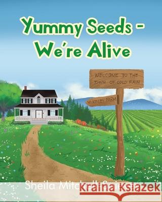 Yummy Seeds - We're Alive Sheila Mitchell-Spievey 9781098002343 Christian Faith Publishing, Inc