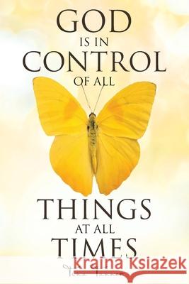 God Is in Control of All Things at All Times Tina Tanner 9781098003814 Christian Faith