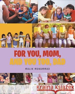 For You, Mom, and You Too, Dad Malik Muhammad 9781098004279