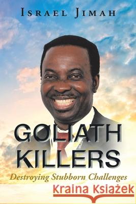 Goliath Killers: Destroying Stubborn Challenges Israel Jimah 9781098005177 Christian Faith