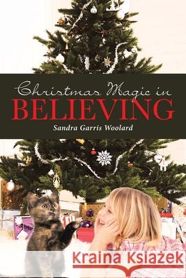 Christmas Magic in Believing Sandra Garris Woolard 9781098006020