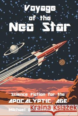 Voyage of the Neo Star Michael G Johnson 9781098011437