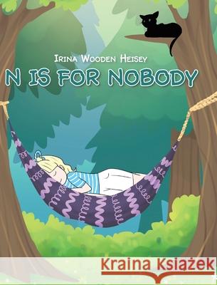 N is for Nobody Irina Wooden Heisey 9781098012380