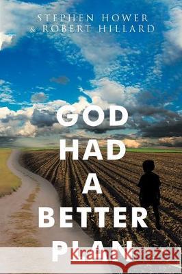 God Had A Better Plan Stephen Hower, Robert Hillard 9781098012441 Christian Faith