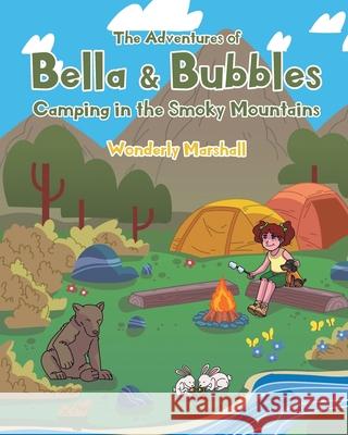 The Adventures of Bella and Bubbles: Camping in the Smoky Mountains Wonderly Marshall 9781098013066 Christian Faith
