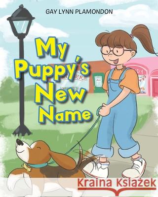 My Puppy's New Name Gay Lynn Plamondon 9781098013479