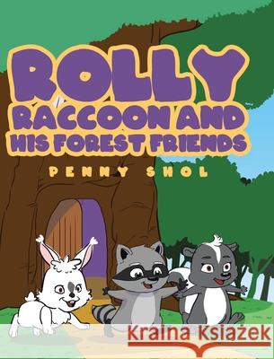 Rolly Raccoon and His Forest Friends Penny Shol 9781098014681 Christian Faith