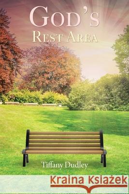 God's Rest Area Tiffany Dudley 9781098014988