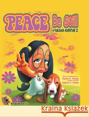Peace Be Still: A Pugusaur Adventure II Charles E Pickens, Pauletta O Pickens 9781098015930 Christian Faith