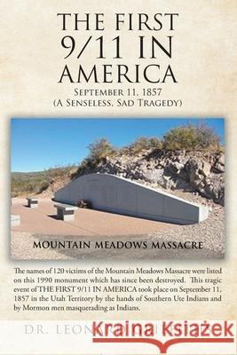 The First 9/11 in America: September 11, 1857 Mountain Meadows Massacre (A Senseless, Sad Tragedy) Dr Leonard Griffiths 9781098016005 Christian Faith
