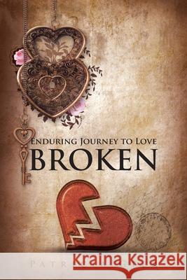 Enduring Journey to Love: Broken Patricia Geer 9781098017132