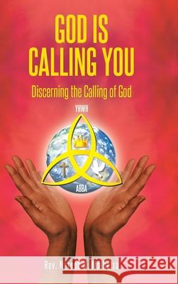 God Is Calling You: Discerning the Calling of God REV Naresh K Malhotra 9781098018122 Christian Faith