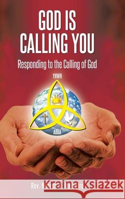 God Is Calling You: Responding to the Calling of God REV Naresh K Malhotra 9781098018153 Christian Faith