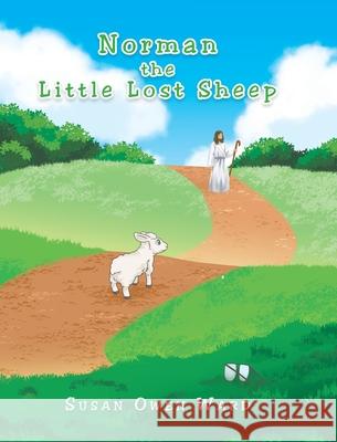 Norman the Little Lost Sheep Susan Owen Ward 9781098019662 Christian Faith