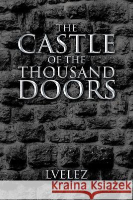 The Castle of the Thousand Doors Lvelez 9781098020705 Christian Faith