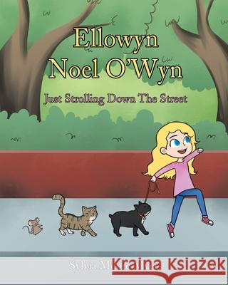 Ellowyn Noel O'Wyn: Just Strolling Down The Street Sylvia Moore Myers 9781098021498 Christian Faith