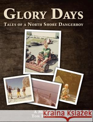 Glory Days: Tales of a North Shore Dangerboy Tom Terrill 9781098021665