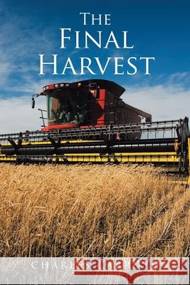 The Final Harvest Charles Carruth 9781098021719 Christian Faith