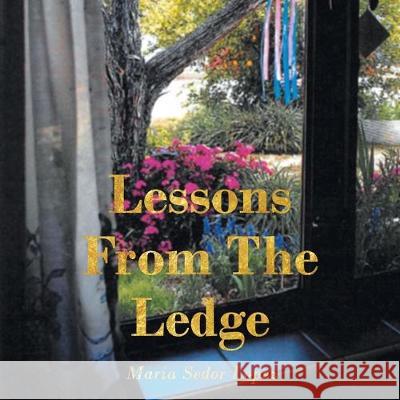 Lessons from the Ledge Maria Sedor Lopez 9781098021757
