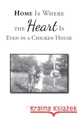 Home Is Where the Heart Is Even in a Chicken House Margaret Hoff 9781098021801