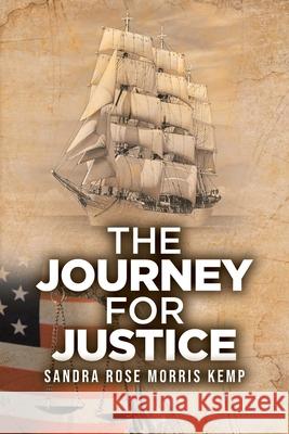 The Journey for Justice Sandra Rose Morris Kemp 9781098021887 Christian Faith Publishing, Inc