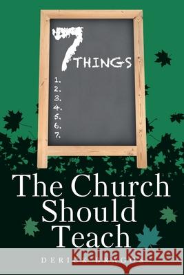 7 Things The Church Should Teach Derick Braggs 9781098022716