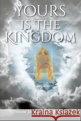 Yours Is the Kingdom Yvonne Jones, Shayla Jones 9781098023379 Christian Faith