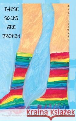 These Socks Are Broken Judi Searage 9781098024482