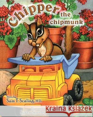 Chipper the chipmunk Sam T Scaling MD, Susan Stanley 9781098024543